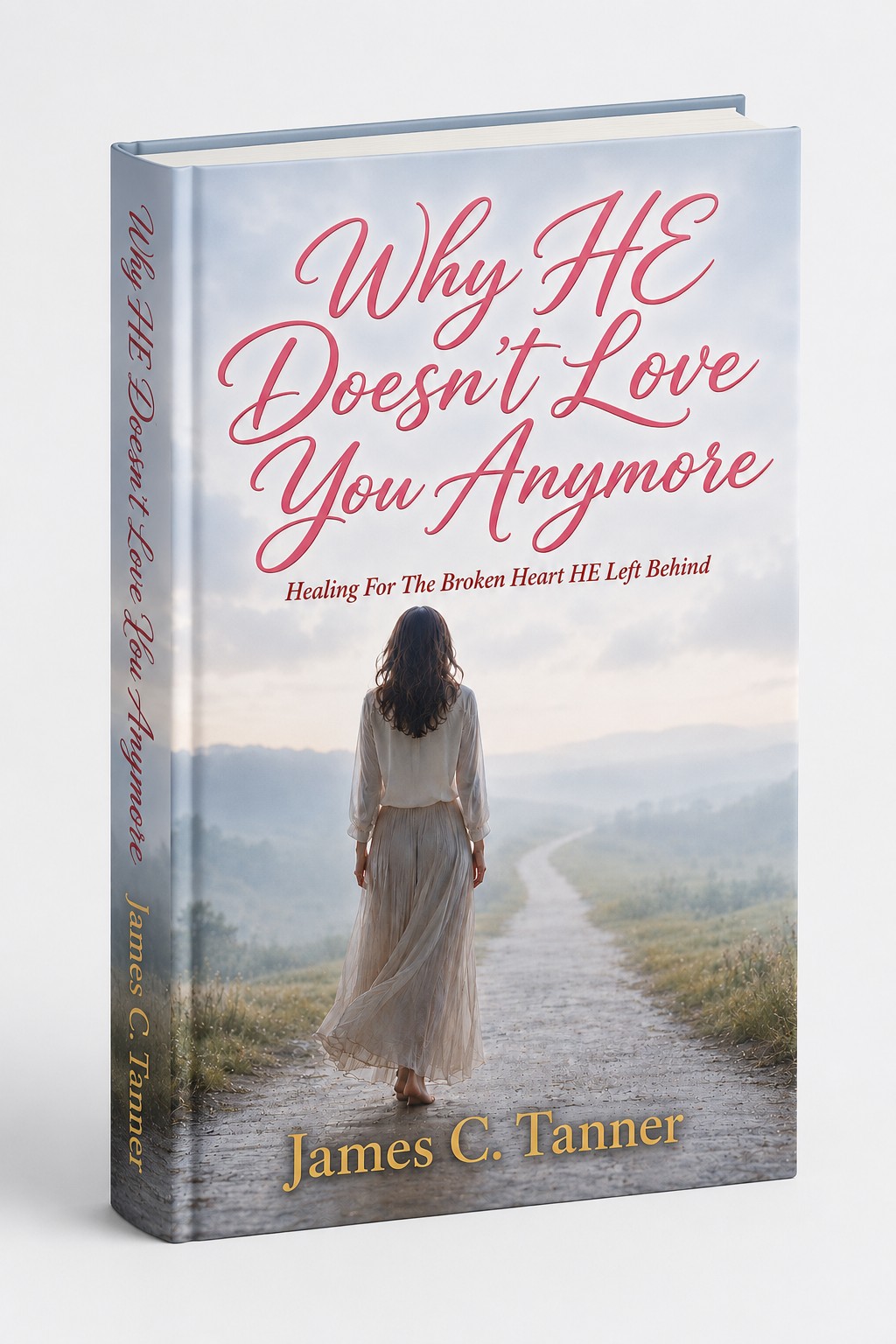 Why HE Doesn't Love You Anymore by James C. Tanner
